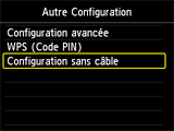 Ecran Autre Configuration : sélectionnez Config. sans câble